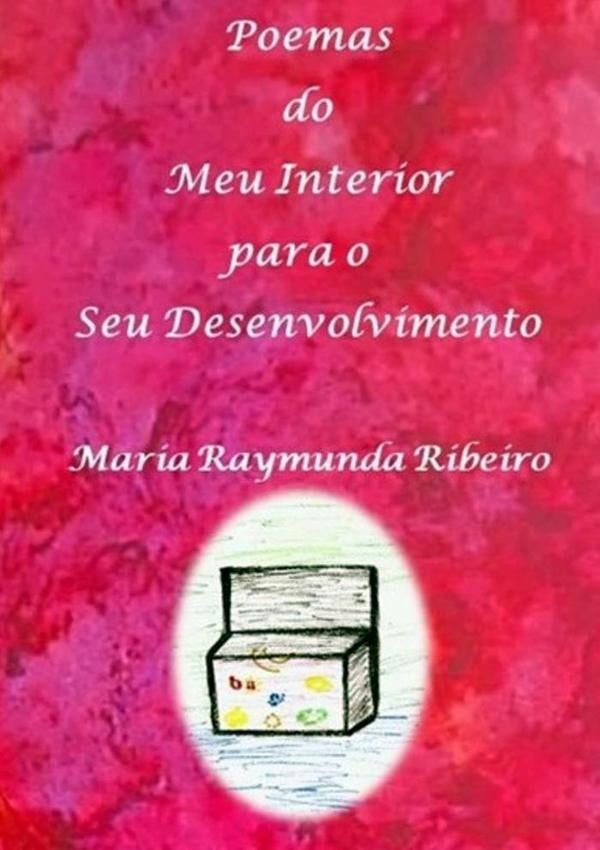 Poemas Do Meu Interior Para O Seu Desenvolvimento | MariaRaymunda Ribeiro