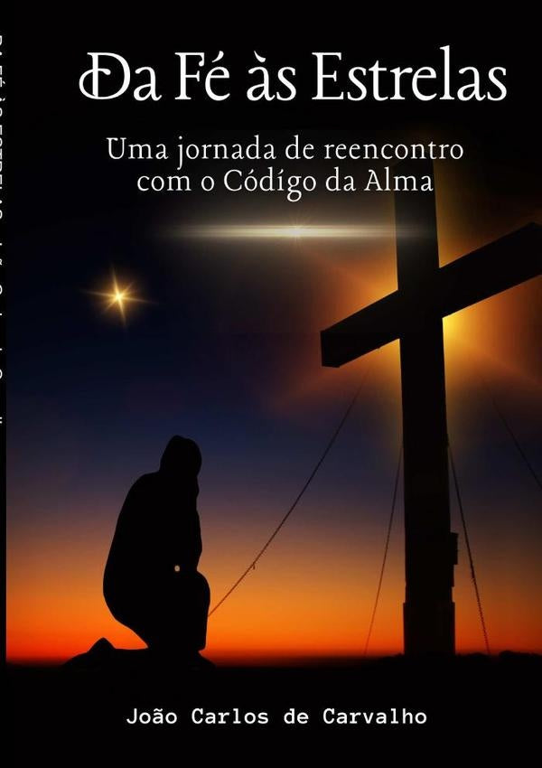 Da Fe ?s Estrelas | Jo?oCarlosDe Carvalho