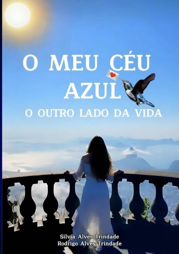 O Meu Ceu Azul - O Outro Lado Da Vida | SilviaAlvesTrindadeERodrigoAlves Trindade