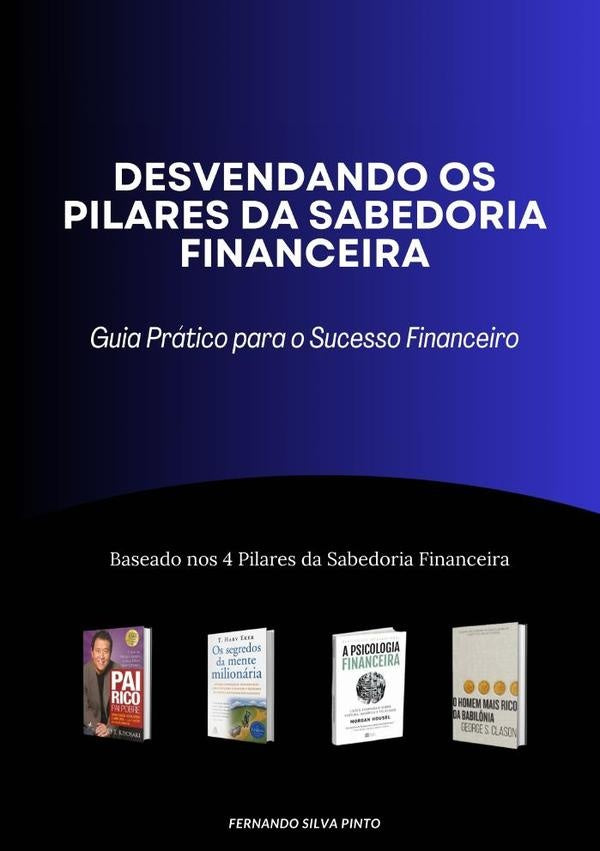Desvendando Os Pilares Da Sabedoria Financeira | FernandoSilva Pinto