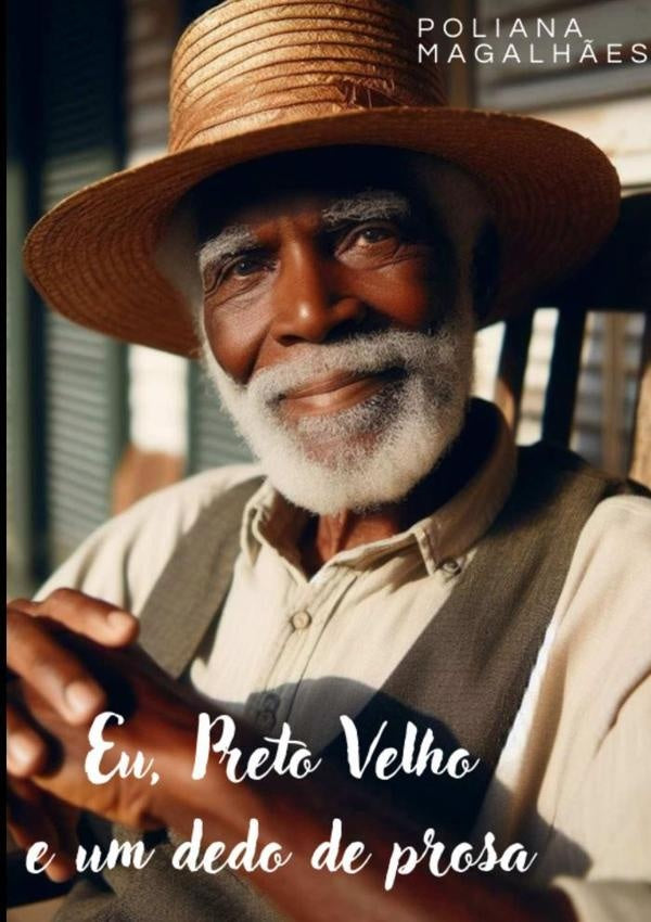 Eu, Preto Velho E Um Dedo De Prosa | Poliana Magalh?es