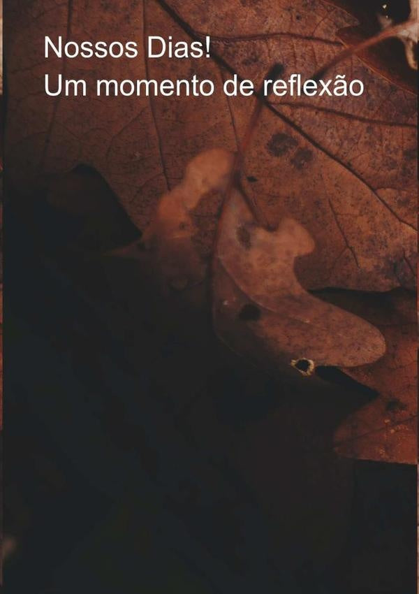 Nossos Dias! | RicardoAugustoDe Oliveira
