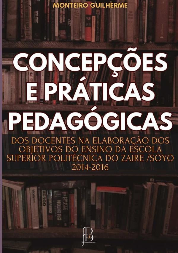 Concep??es E Praticas Pedagogicas Dos Docentes Na Elabora??o Dos Objetivos Do Ensino Da Escola Super | Monteiro Guilherme