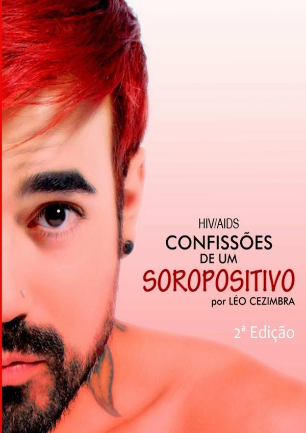Hiv/aids - Confiss?es De Um Soropositivo | Leo Cezimbra