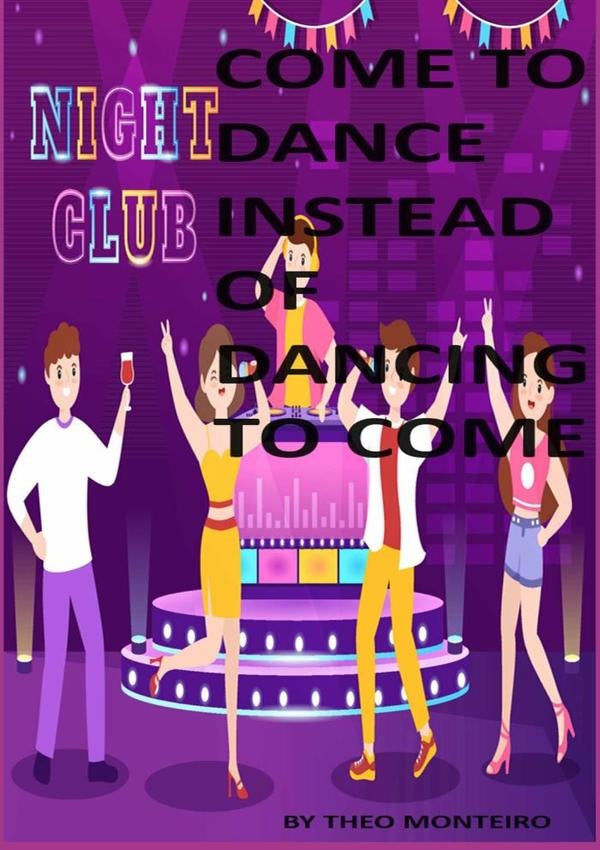 Come To Dance Instead Of Dancing To Come! | TheobaldoVieira Monteiro