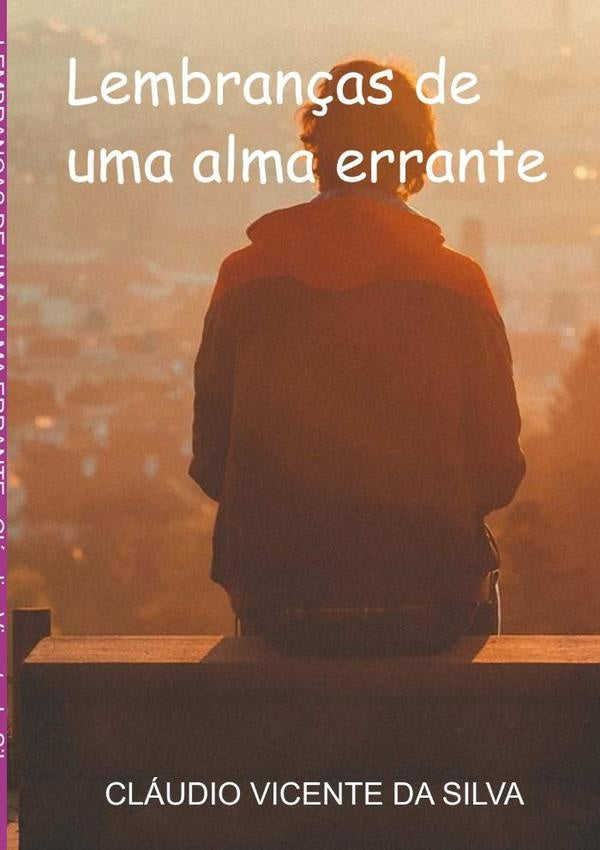 Lembran?as De Uma Alma Errante | ClaudioVicenteDa Silva
