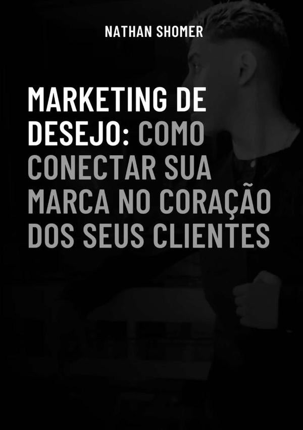 Marketing De Desejo | Nathan Shomer