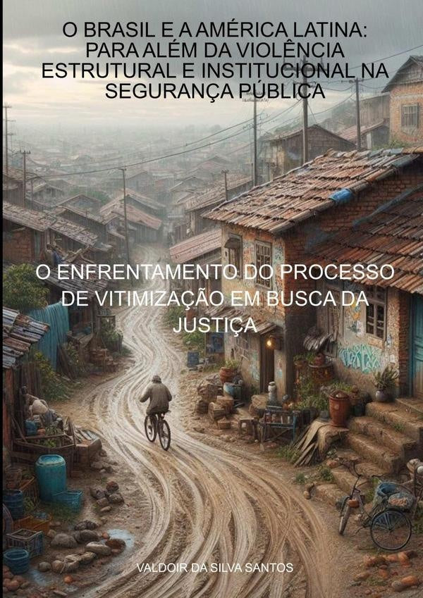 O Brasil E A America Latina: Para Alem Da Viol?ncia Estrutural E Institucional Na Seguran?a Publica | ValdoirDaSilva Santos