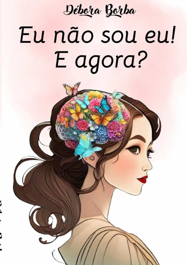 Eu N?o Sou Eu! E Agora? | DeboraBorbaDa Cruz
