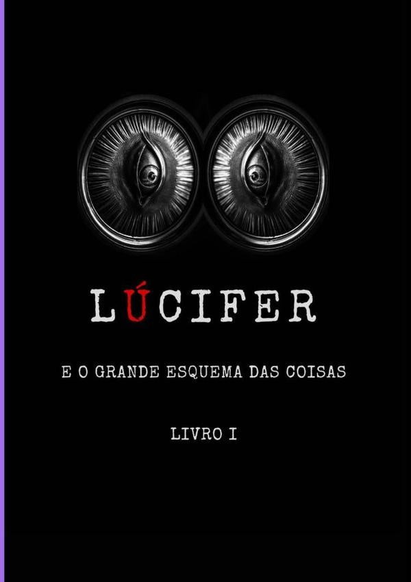 Lucifer E O Grande Esquema Das Coisas | WeltonDe Oliveira