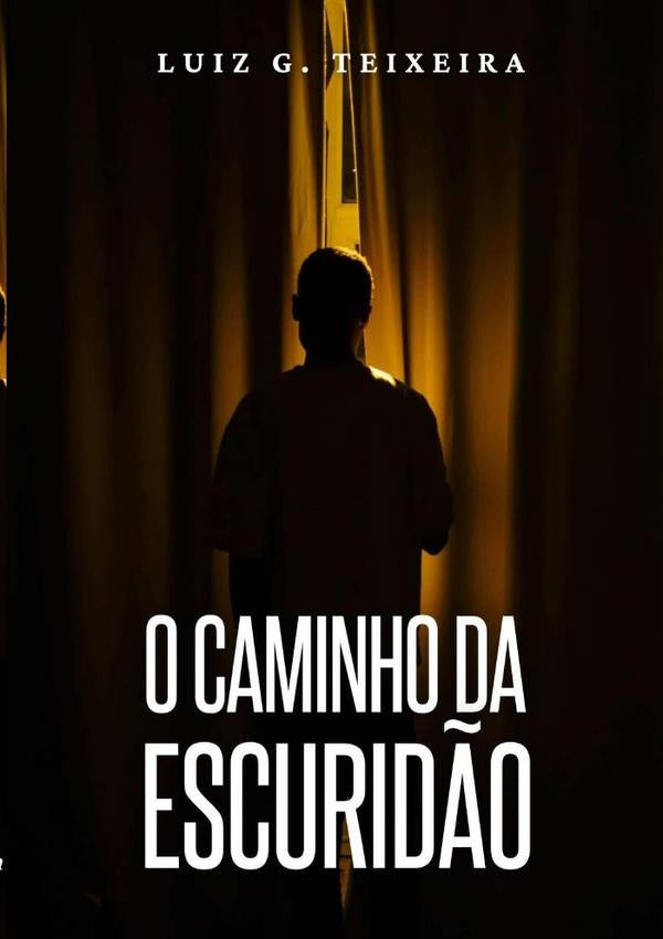 O Caminho Da Escurid?o | LuizG. Teixeira