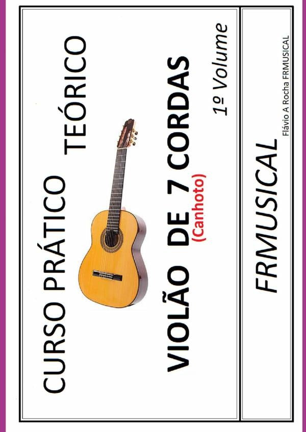 Curso Pratico Teorico Viol?o 7 Cordas [n?o Destro/canhoto]1? Volume | FlavioAugusto Rocha