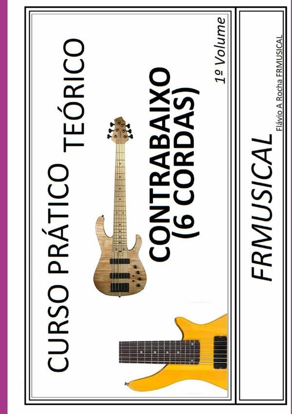 Curso Pratico Teorico Contrabaixo 6 Cordas 1? Volume | FlavioAugusto Rocha