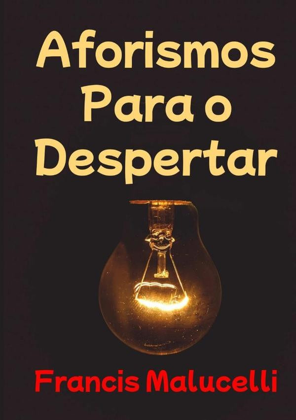 Aforismos Para O Despertar | Francis Malucelli