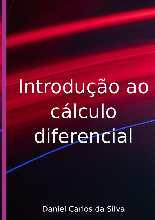 Introdu??o Ao Calculo Diferencial | DanielCarlosDa Silva