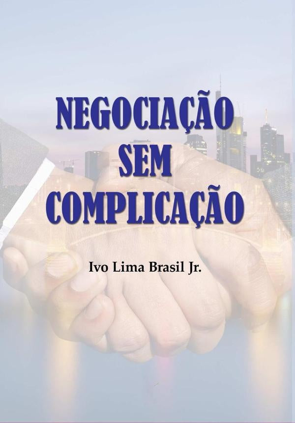 Negocia??o Sem Complica??o | IvoLimaBrasil Jr