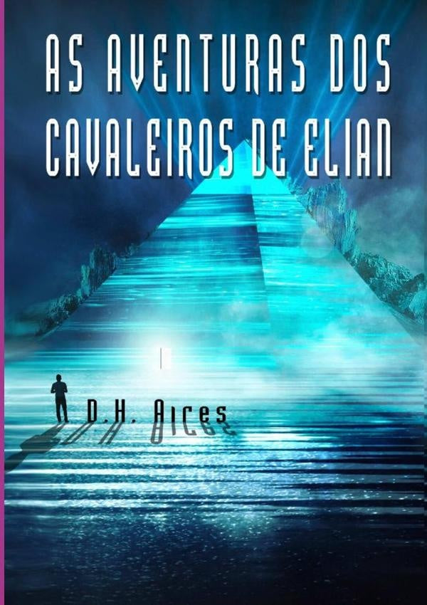 As Aventuras Dos Cavaleiros De Elian | D.h.aires