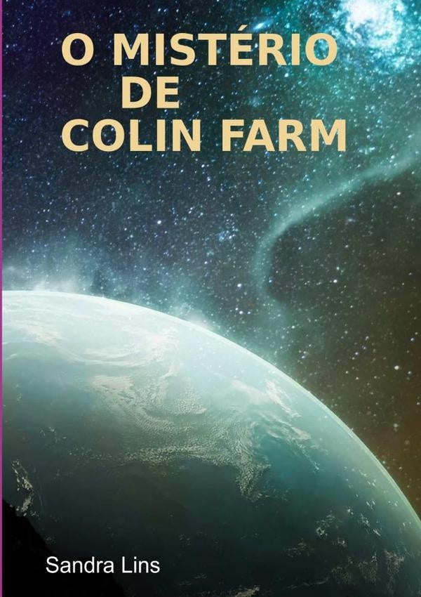 O Misterio De Colin Farm | Sandra Lins