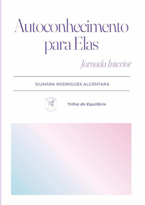 Autoconhecimento Para Elas | SiumaraRodrigues Alc?ntara