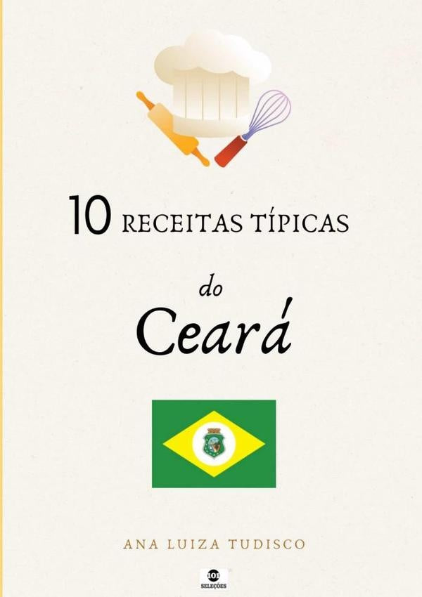 10 Receitas Tipicas Do Ceara | AnaLuiza Tudisco