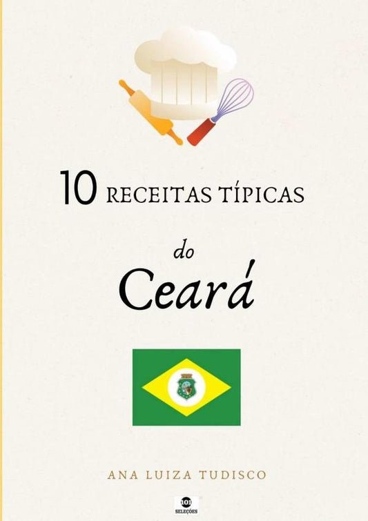 10 Receitas Tipicas Do Ceara | AnaLuiza Tudisco
