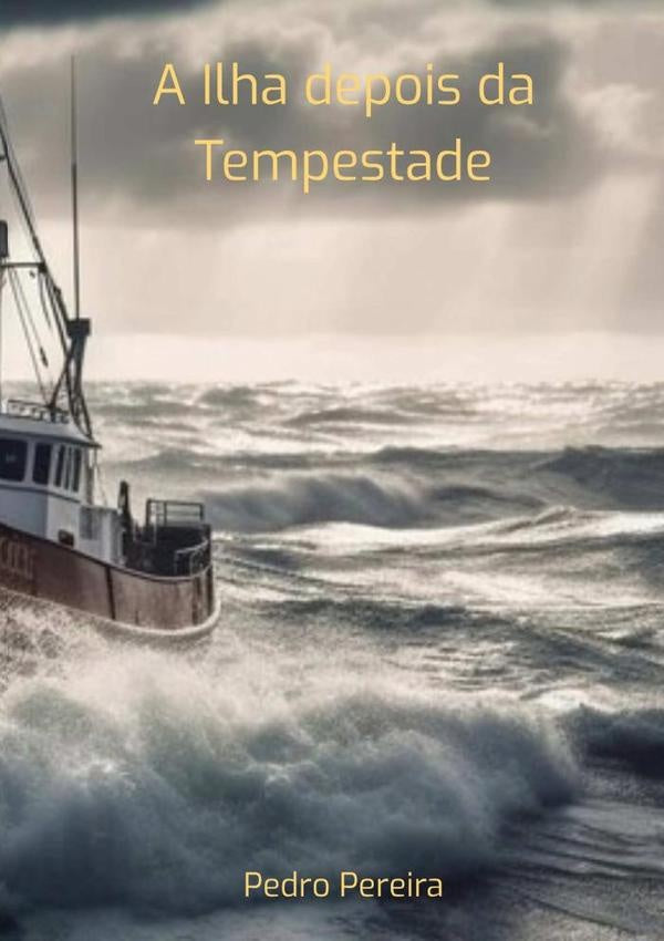 A Ilha Depois Da Tempestade | Pedro Pereira