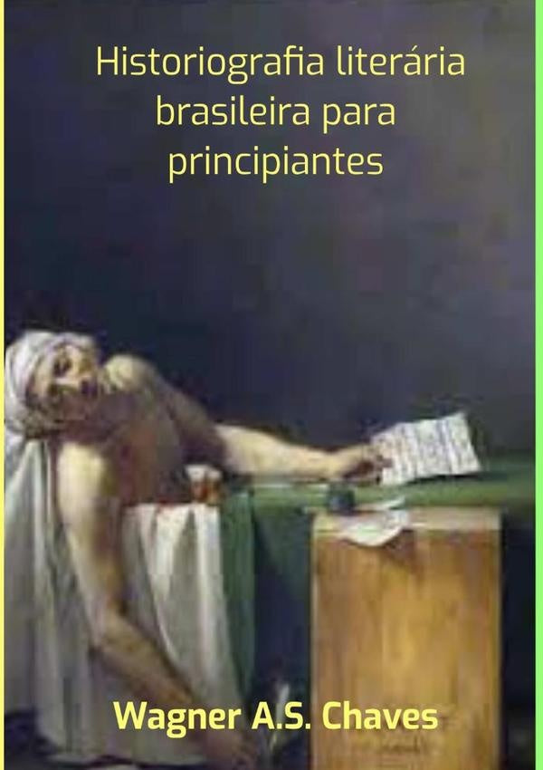 Historiografia  Literaria Brasileira Para Principiantes | WagnerA.s. Chaves