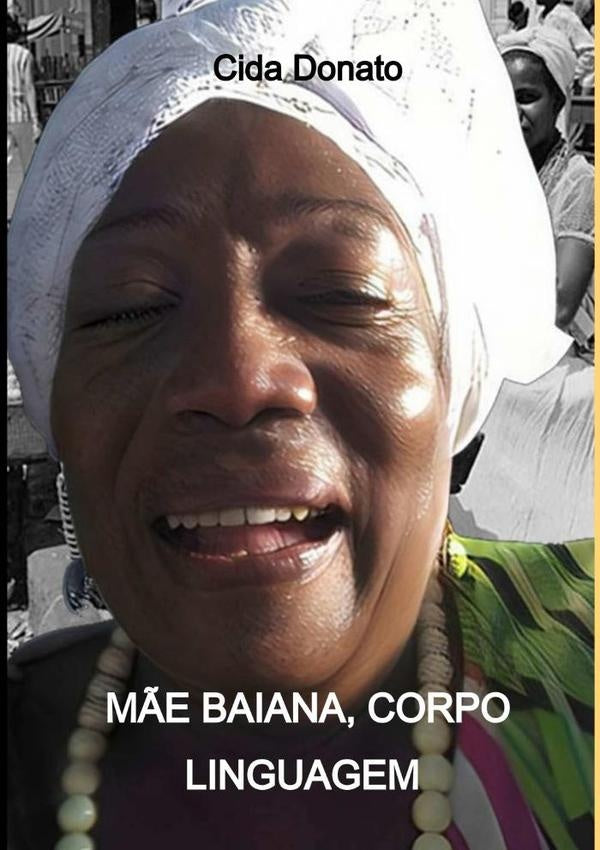 M?e Baiana, Corpo Linguagem | Cida Donato