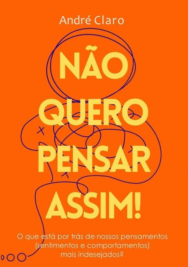 N?o Quero Pensar Assim! | Andre Claro