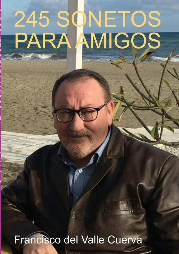245 Sonetos Para Amigos | FranciscoDelValle Cuerva