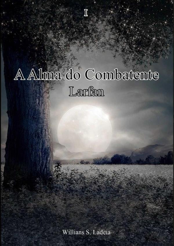 A Alma Do Combatente Larfan | WilliansSilva Ladeia