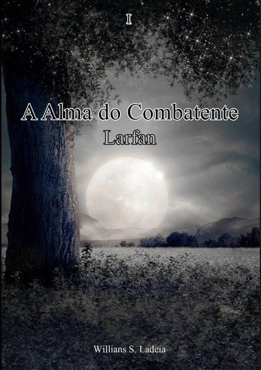 A Alma Do Combatente Larfan | WilliansSilva Ladeia