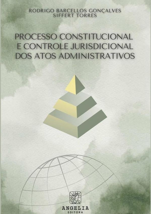 Processo Constitucional E Controle Jurisdicional Dos Atos Administrativos | RodrigoBarcellosGon?alvesSiffert Torres
