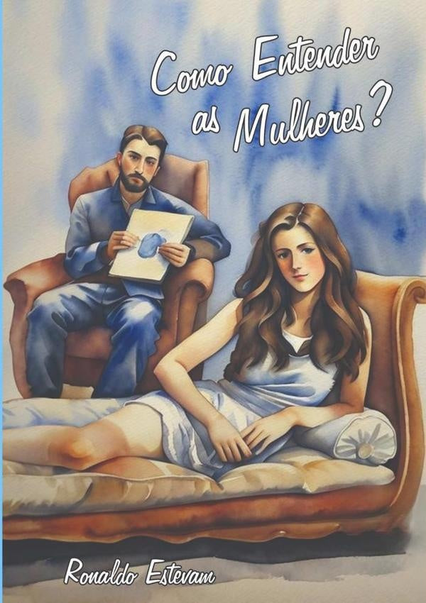 Como Entender As Mulheres? | Ronaldo Estevam
