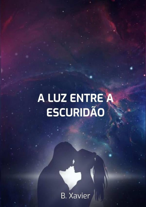 A Luz Entre A Escurid?o | B.xavier