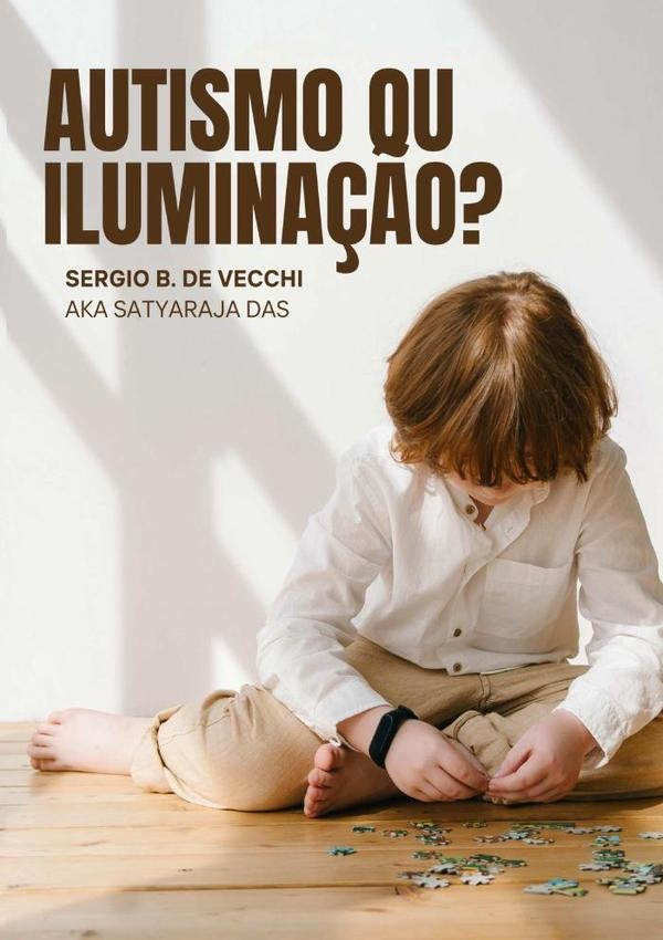 Autismo Ou  Ilumina??o? | SergioB.DeVecchiAkaSatyaraja Das