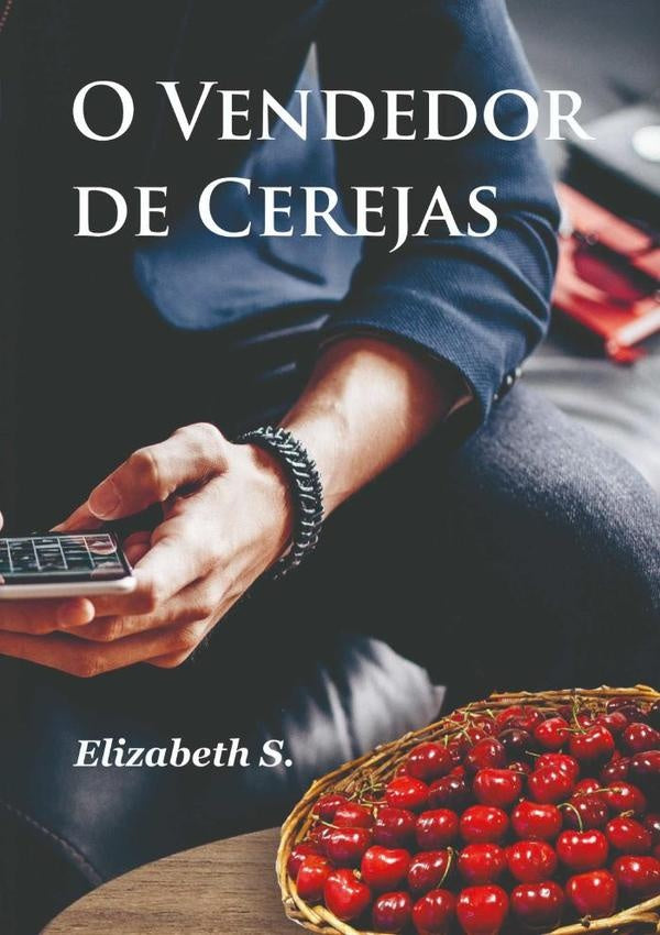 O Vendedor De Cerejas | Elizabeth S