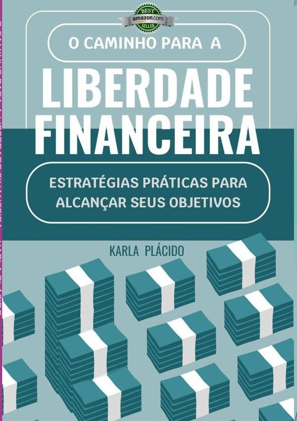 O Caminho Para A Liberdade Financeira. | Karla Rodrigues