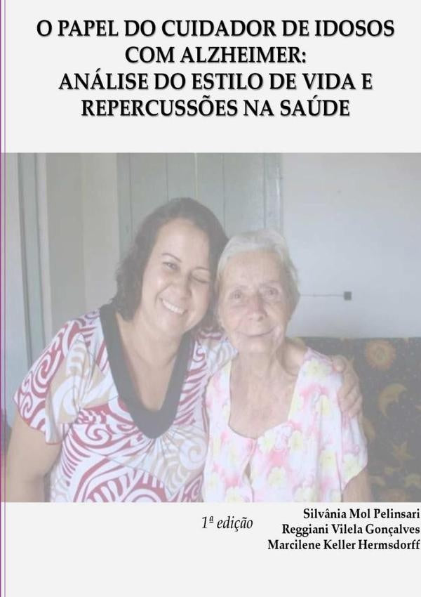 O Papel Do Cuidador De Idosos  Com Alzheimer: | "silv?niaMarcileneKeller Hermsdorff"