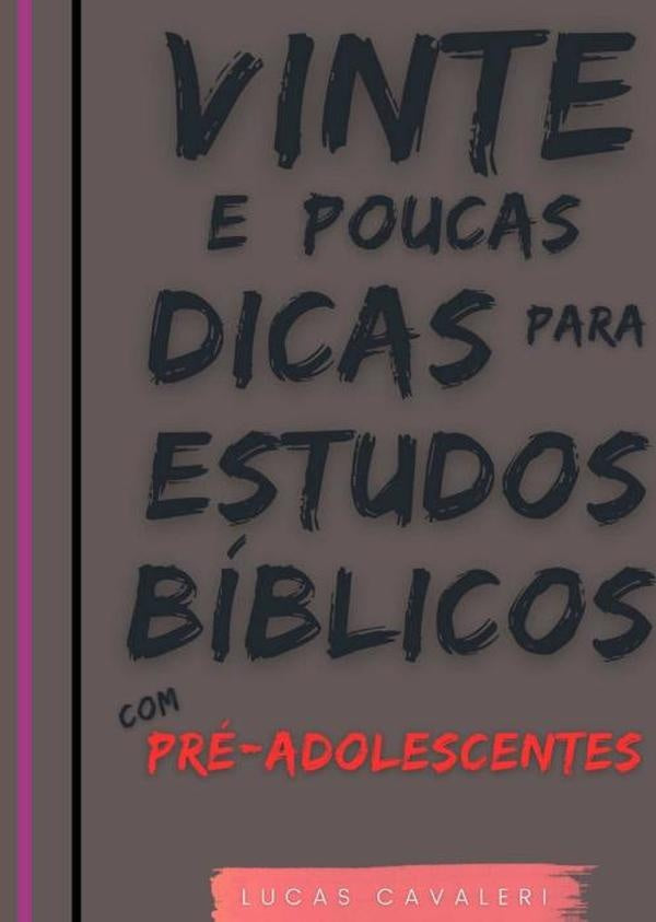 Vinte E Poucas Dicas Para Estudos Biblicos Com Pre-adolescentes | Lucas Cavaleri