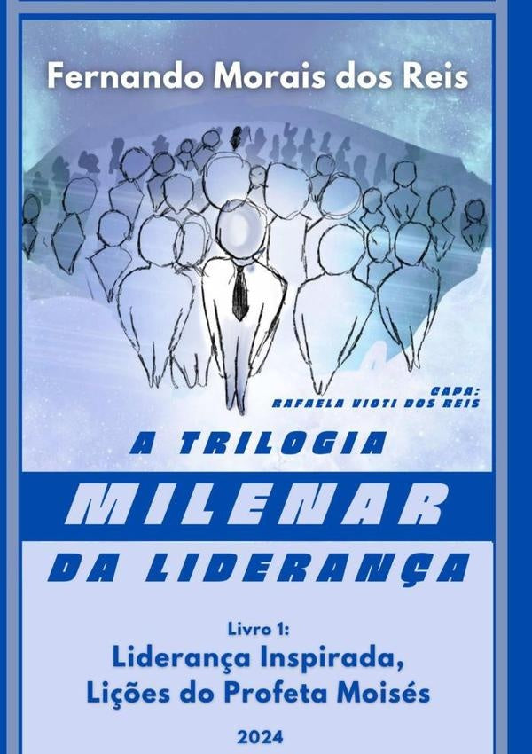 A Trilogia Milenar Da Lideran?a | Livro 1 | FernandoMoraisDos Reis