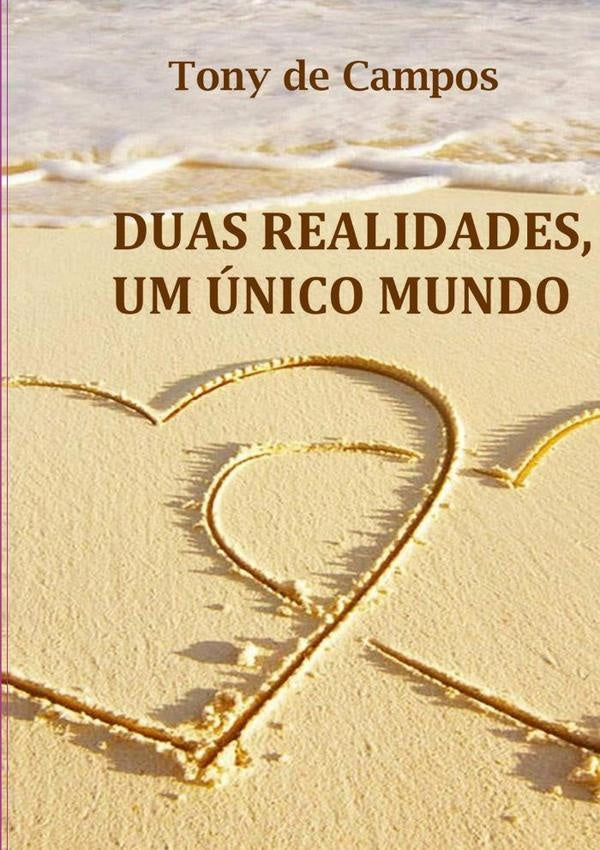 Duas Realidades, Um unico Mundo | TonyDe Campos