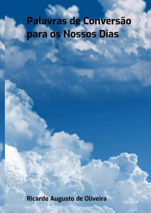 Palavras De Convers?o Para Os Nossos Dias | RicardoAugustoDe Oliveira