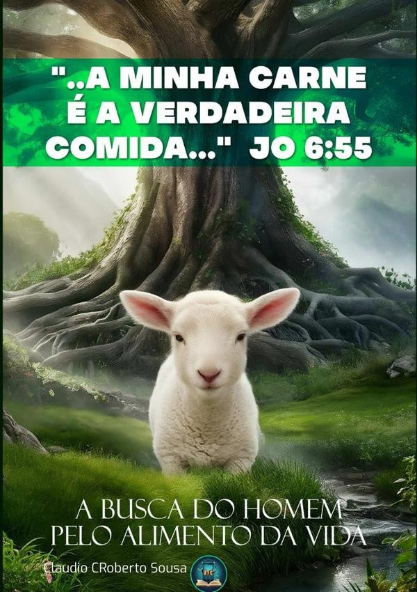 "...a Minha Carne e A Verdadeira Comida..." Jo 6:55 | ClaudioRoberto Sousa