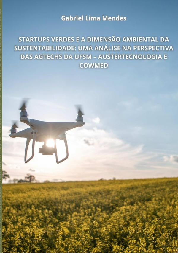 Startups Verdes E A Dimens?o Ambiental Da Sustentabilidade: Uma Analise Na Perspectiva Das Agtechs D | GabrielLima Mendes