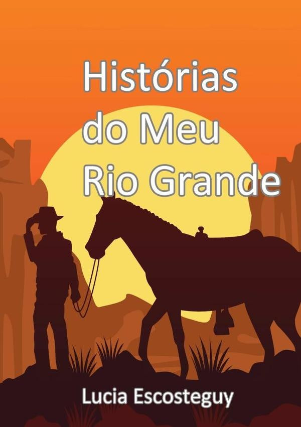 Historias Do Meu Rio Grande | Lucia Escosteguy
