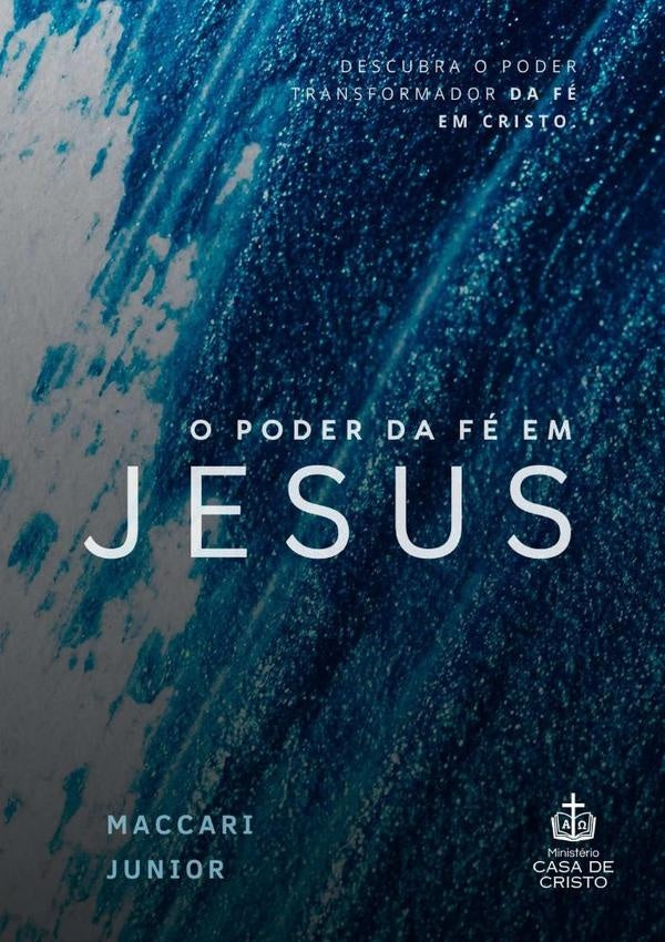 O Poder Da Fe Em Jesus | Maccari Junior