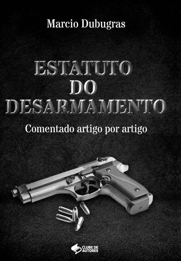 Estatuto Do Desarmamento | Marcio Dubugras