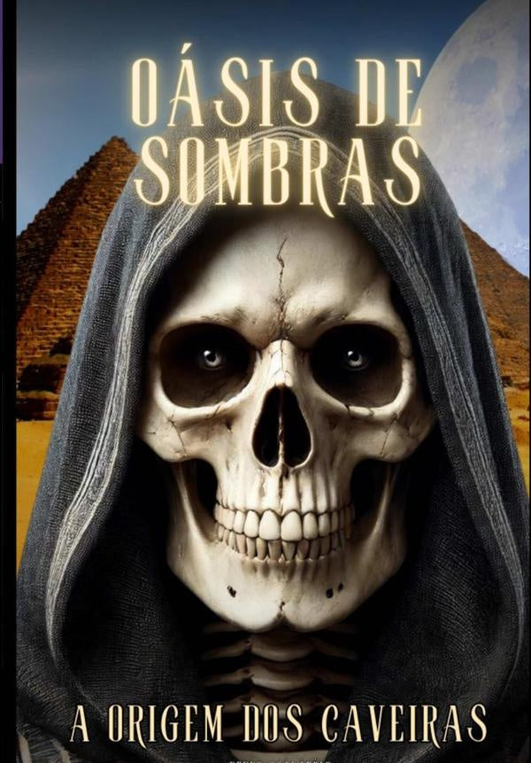 Oasis De Sombras A Origem Dos Caveiras | Pedro Sc?r?belo