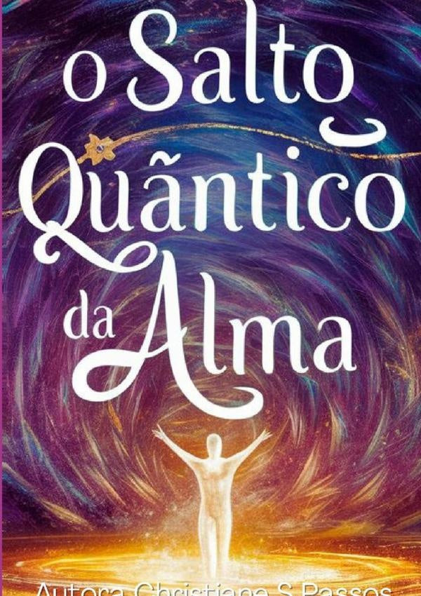 O Salto Qu?ntico Da Alma | ChristianeSodre Passos